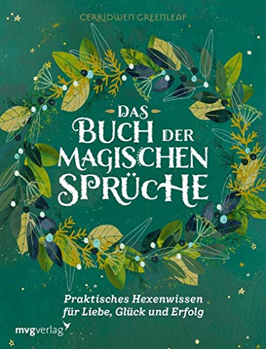 Das Buch der magischen Sprüche: Praktisches Hexenwissen für Liebe, Glück und Erfolg Das Buch der magischen Sprüche: Praktisches Hexenwissen für Liebe, Glück und Erfolg