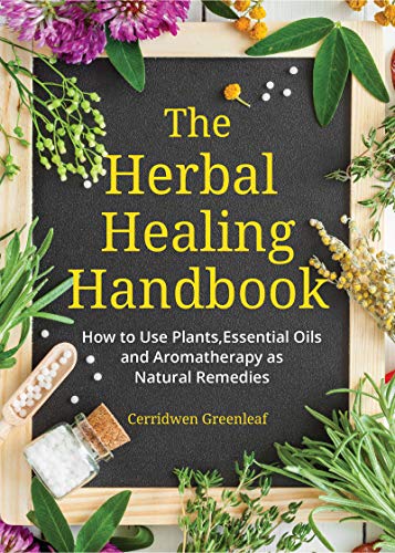 Herbal Healing Handbook: How to Use Plants, Essential Oils and Aromatherapy as Natural Remedies (Herbal Remedies) von MANGO