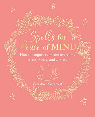 Spells for Peace of Mind: How to conjure calm and overcome stress, worry, and anxiety Spells for Peace of Mind: How to conjure calm and overcome stress, worry, and anxiety von CICO