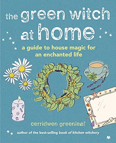 The Green Witch at Home: A Guide to House Magic for an Enchanted Life von Ryland Peters & Small
