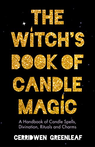 The Witch's Book of Candle Magic: A Handbook of Candle Spells, Divination, Rituals, and Charms (Witchcraft for Beginners, Spell Book, New Age Mysticism) von TMA Press