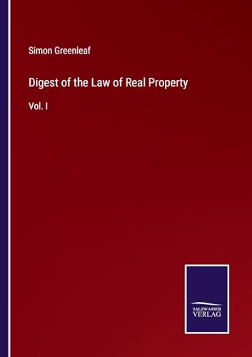 Digest of the Law of Real Property: Vol. I von Salzwasser Verlag