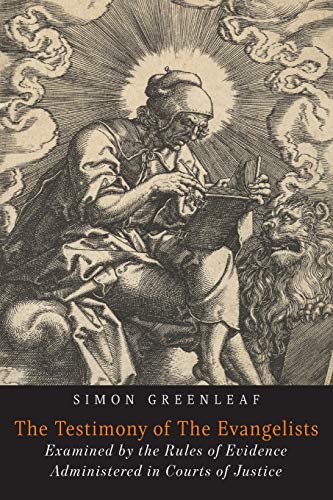 The Testimony of the Evangelists: The Gospels Examined by the Rules of Evidence von Martino Fine Books