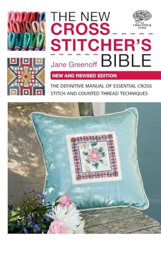 The New Cross Stitcher's Bible: The Definitive Manual of Essential Cross Stitch and Counted Thread Techniques (Cross Stitch (David & Charles)) von David & Charles