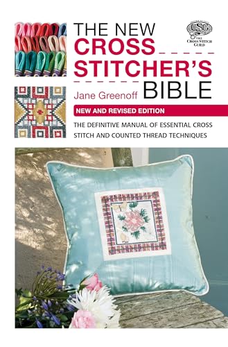 The New Cross Stitcher's Bible: The Definitive Manual of Essential Cross Stitch and Counted Thread Techniques von David & Charles