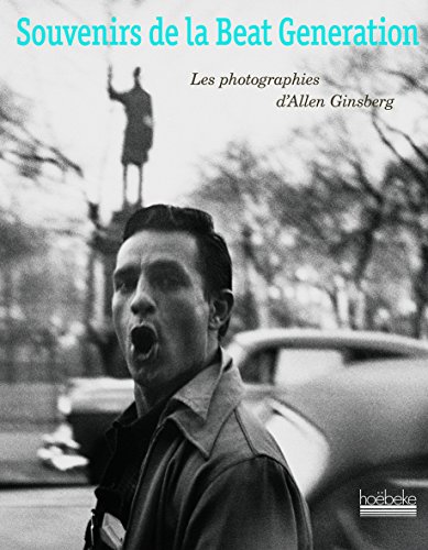 Souvenirs de la Beat Generation: Les photographies d'Allen Ginsberg