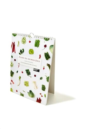 Alles zu seiner Zeit: Ein Saisonkalender für Obst und Gemüse von Greenpeace Media GmbH