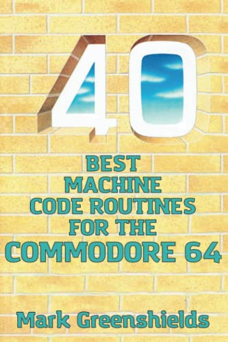 40 Best Machine Code Routines for the Commodore 64 (Retro Reproductions, Band 12) von Acorn Books