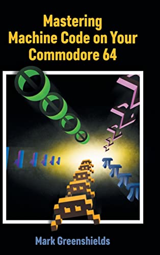 Mastering Machine Code on Your Commodore 64 (Retro Reproductions, Band 23)