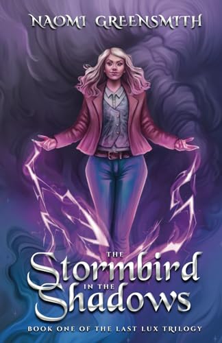 The Stormbird in the Shadows: Book One of the Last Lux Trilogy