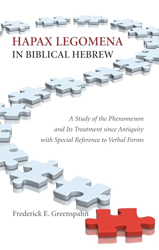 Hapax Legomena in Biblical Hebrew: A Study of the Phenomenon and Its Treatment since Antiquity with Special Reference to Verbal Forms (Society of Biblical Literature: Dissertation) von Wipf & Stock Publishers