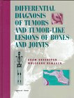Differential Diagnosis of Tumors and Tumor-Like Lesions of Bones and Joints
