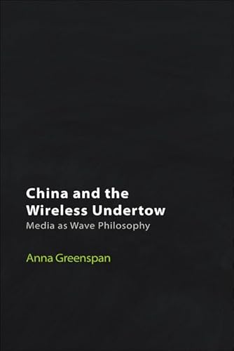 China and the Wireless Undertow: Media As Wave Philosophy (Technicities) von Edinburgh University Press