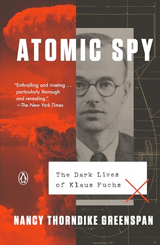 Atomic Spy: The Dark Lives of Klaus Fuchs