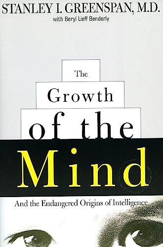 The Growth of the Mind: And the Endangered Origins of Intelligence