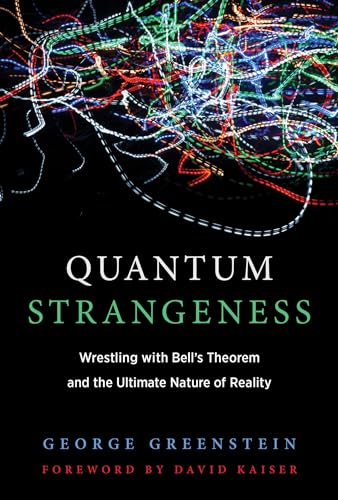 Quantum Strangeness: Wrestling with Bell’s Theorem and the Ultimate Nature of Reality von MIT Press