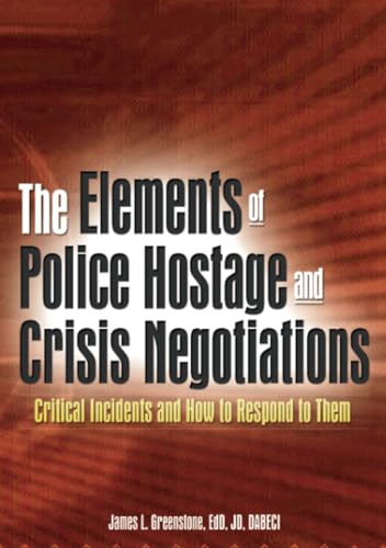 The Elements of Police Hostage and Crisis Negotiations: Critical Incidents and How to Respond to Them von Routledge
