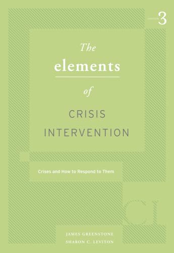 Elements of Crisis Intervention: Crises and How to Respond to Them: Crisis And How to Respond to Them (Hse 225 Crisis Intervention)