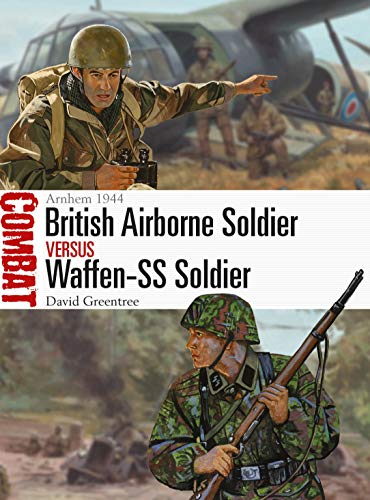 British Airborne Soldier vs Waffen-SS Soldier: Arnhem 1944 (Combat) von Bloomsbury