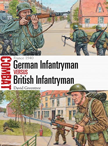 German Infantryman vs British Infantryman: France 1940 (Combat, Band 14)