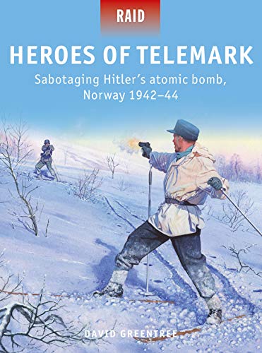 Heroes of Telemark: Sabotaging Hitler's atomic bomb, Norway 1942–44 (Raid, Band 50) von Bloomsbury