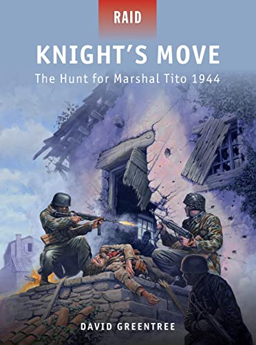 Knight’s Move: The Hunt for Marshal Tito 1944 (Raid)