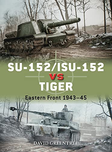 SU-152/ISU-152 vs Tiger: Eastern Front 1943–45 (Duel)