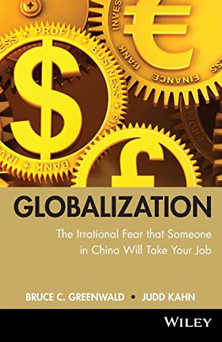 Globalization: The Irrational Fear That Someone InChina Will Take Your Job