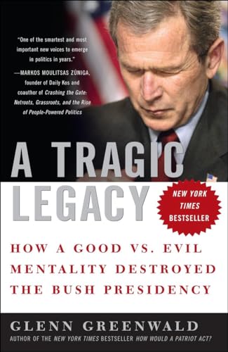 A Tragic Legacy: How a Good vs. Evil Mentality Destroyed the Bush Presidency von CROWN