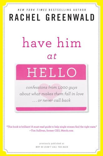 Have Him at Hello: Confessions from 1,000 Guys About What Makes Them Fall in Love . . . Or Never Call Back von Harmony Books