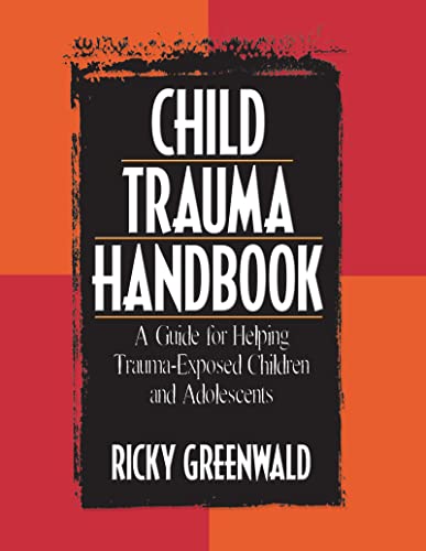 Child Trauma Handbook: A Guide for Helping Trauma-Exposed Children and Adolescents