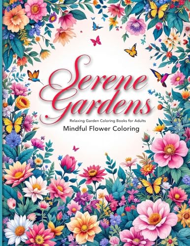 Serene Gardens Relaxing Garden Coloring Books for Adults: A Mindful Escape into Nature with Beautiful Flowers & Greenery Relaxing coloring book pages Serene Gardens Relaxing Garden Coloring Books for Adults: A Mindful Escape into Nature with Beautiful Flowers & Greenery Relaxing coloring book pages von Vibrant Books