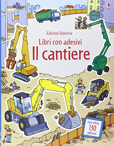 Il cantiere. Libri con adesivi (Libri con adesivi. A partire da 3 anni)