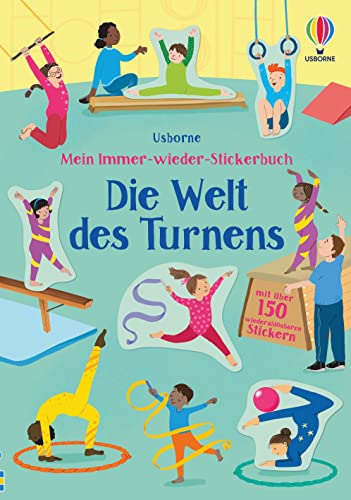 Mein Immer-wieder-Stickerbuch: Die Welt des Turnens: mit über 150 wiederablösbaren Stickern (Meine Immer-wieder-Stickerbücher) von Usborne
