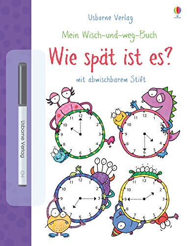 Mein Wisch-und-weg-Buch: Wie spät ist es?: mit abwischbarem Stift (Meine Wisch-und-weg-Bücher)