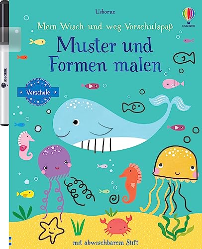 Mein Wisch-und-weg-Vorschulspaß: Muster und Formen malen: Wisch-und-weg mit abwischbarem Stift – ab 4 Jahren – üben für die Vorschule (Wisch-und-weg-Vorschulspaß-Reihe) von Usborne