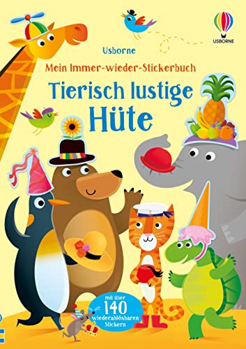 Mein Immer-wieder-Stickerbuch: Tierisch lustige Hüte: mit über 140 wiederablösbaren Stickern (Meine Immer-wieder-Stickerbücher)