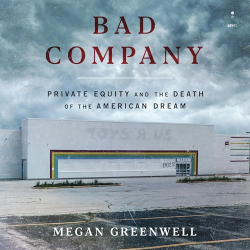 Bad Company: Private Equity and the Death of the American Dream von Blackstone Pub