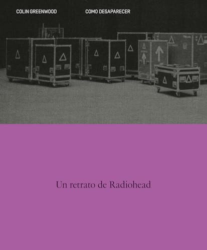 Cómo desaparecer: Un retrato de Radiohead (Realidades) von Editorial Sexto Piso
