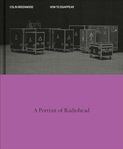 How to Disappear: A Photographic Portrait of Radiohead von Hodder And Stoughton Ltd.