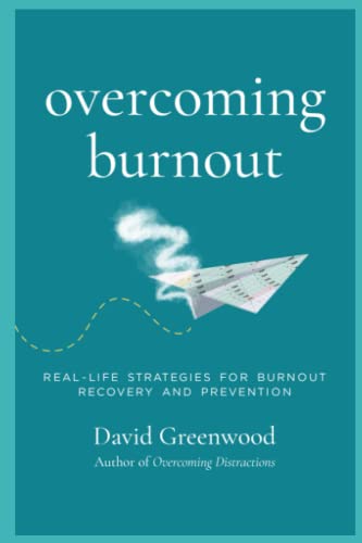 Overcoming Burnout: Real-life Strategies for Burnout Recovery and Prevention