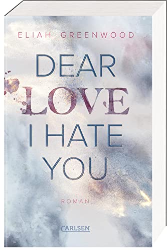 Easton High 1: Dear Love I Hate You: Anonyme Briefe und geheime Sehnsüchte - intensive Enemies to Lovers Romance (1) von Carlsen