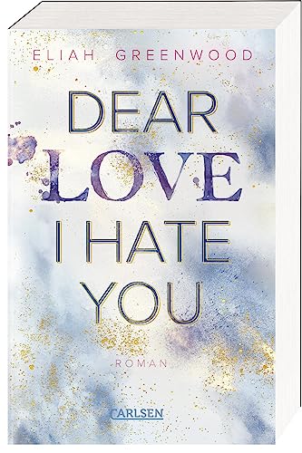 Easton High 1: Dear Love I Hate You: Anonyme Briefe und geheime Sehnsüchte - intensive Enemies to Lovers Romance (1) von Carlsen