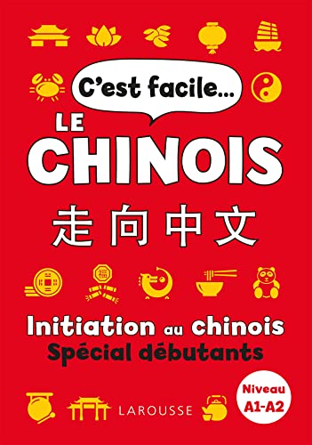 C'est facile le chinois: Initiation au chinois spécial débutants Niveau A1-A2 von LAROUSSE