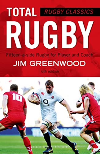 Rugby Classics: Total Rugby: Fifteen-a-side Rugby for Player and Coach Rugby Classics: Total Rugby: Fifteen-a-side Rugby for Player and Coach von Bloomsbury Sport