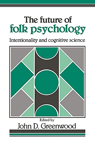 The Future of Folk Psychology: Intentionality and Cognitive Science von Cambridge University Press