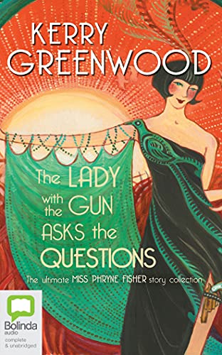 The Lady With the Gun Asks the Questions: The Ultimate Miss Phryne Fisher Collection von Bolinda Audio