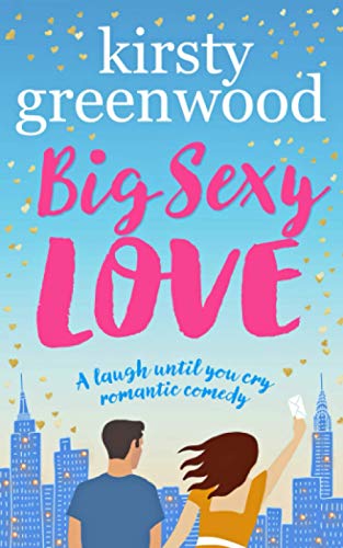 Big Sexy Love: A laugh out loud funny romantic comedy von Novelicious Books
