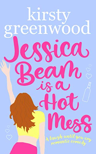 Jessica Beam is a Hot Mess: The funniest romcom you'll read this year! von Novelicious Books