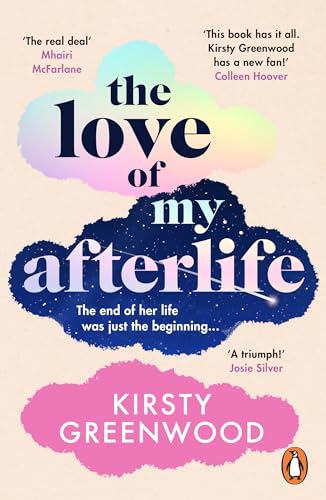 The Love of My Afterlife: A joyous, uplifting and laugh-out-loud romcom perfect for summer reading